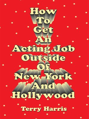 cover image of How to Get an Acting Job Outside of New York and Hollywood!